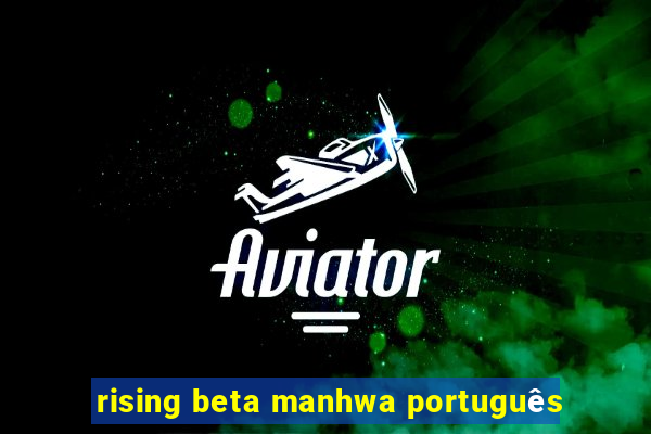 rising beta manhwa português